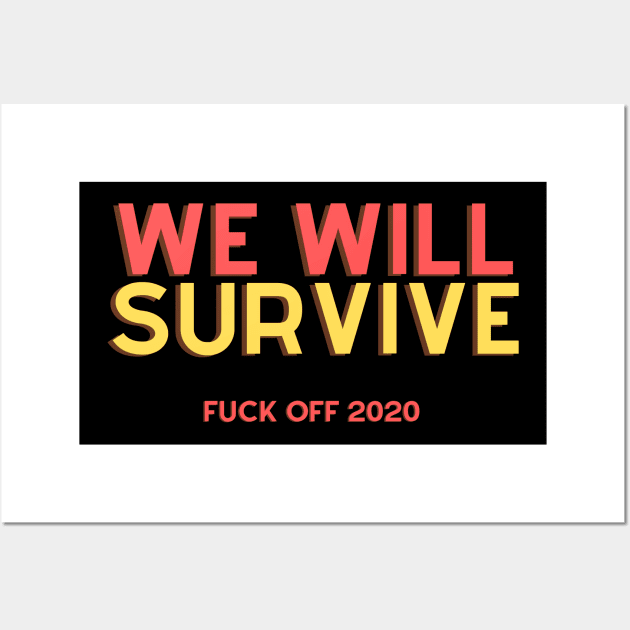 We Will Survive Fuck Off 2020 Wall Art by ibarna